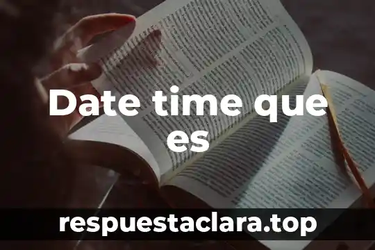 Date time que es