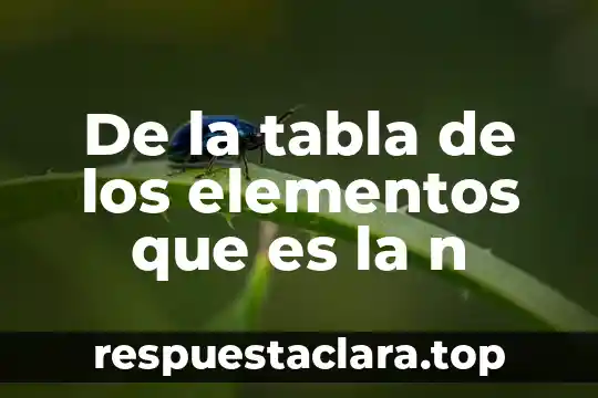Miosis celula n animal que es 5 De la tabla de los elementos que es la n
