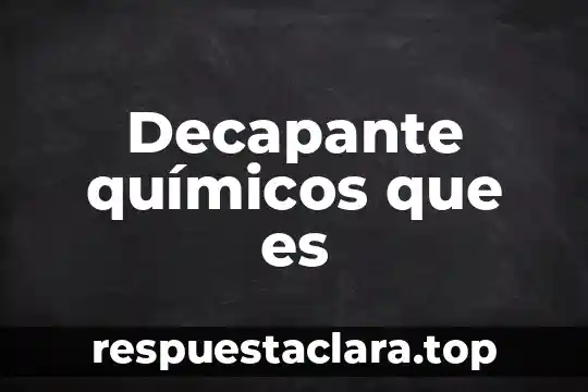 Decapante químicos que es
