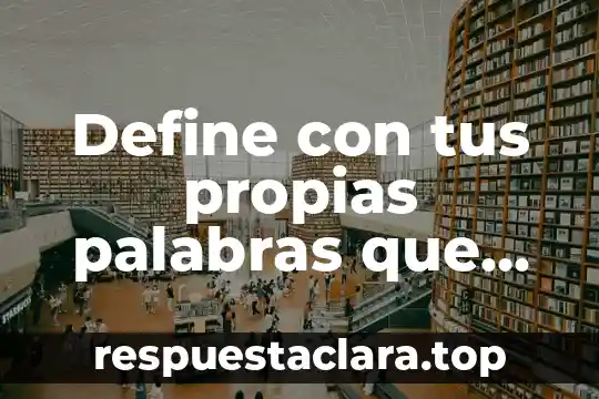 Define con tus propias palabras que es un sistema