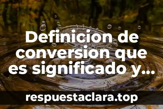 Que es estimulo economico 8 Definicion de conversion que es significado y concepto