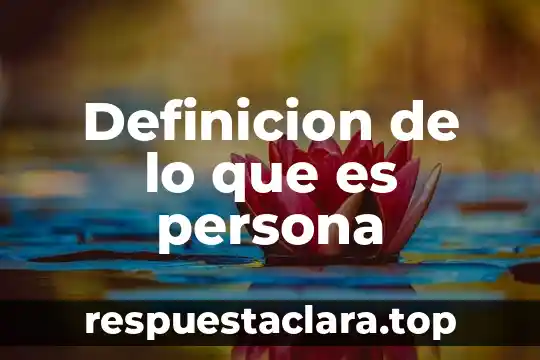 Qué significa soñar que una persona que alguien que es 4 Definicion de lo que es persona