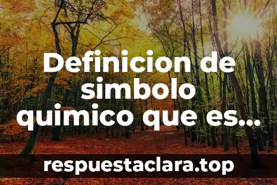 Que es sociologia y su concepto 6 Definicion de simbolo quimico que es significado y concepto