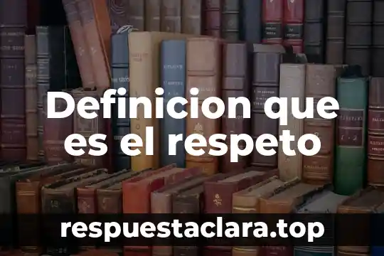Definicion que es el respeto