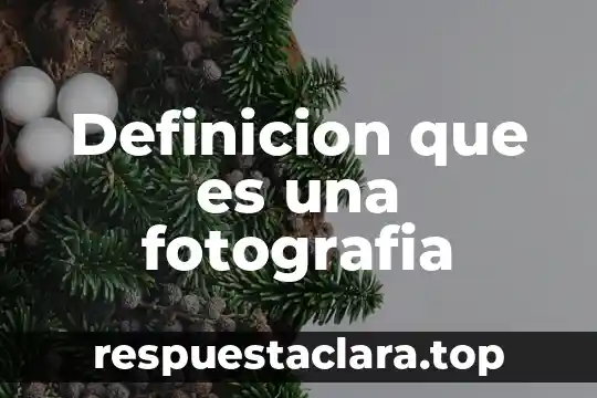 Definicion que es una fotografia