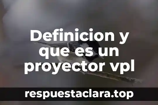 Definicion y que es un proyector vpl