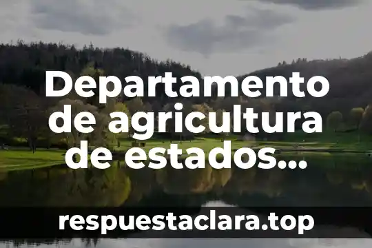 Departamento de agricultura de estados unidos usda que es