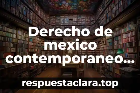 Qué es arte contemporáneo en las artes visuales 8 Derecho de mexico contemporaneo que es