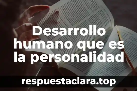 Desarrollo humano que es la personalidad