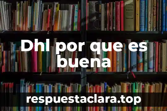 Dhl por que es buena