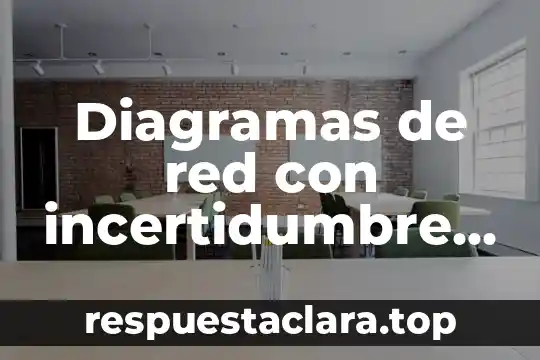 Que es compenetrar significado 8 Diagramas de red con incertidumbre que es