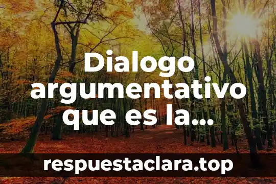 Dialogo argumentativo que es la reglas de información