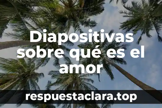 Diapositivas sobre qué es el amor