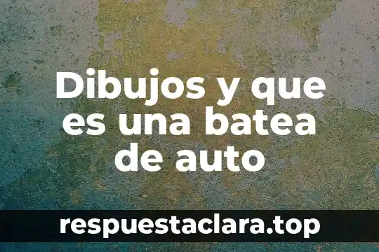 Dibujos y que es una batea de auto