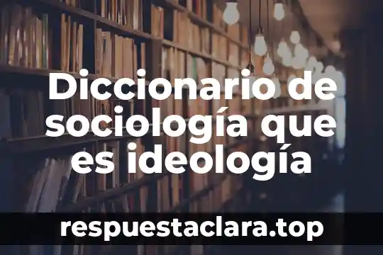 Diccionario de sociología que es ideología