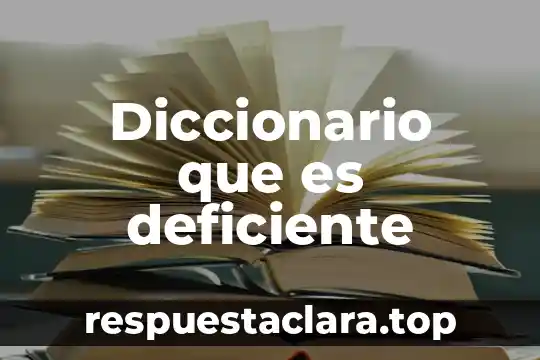 Diccionario que es deficiente