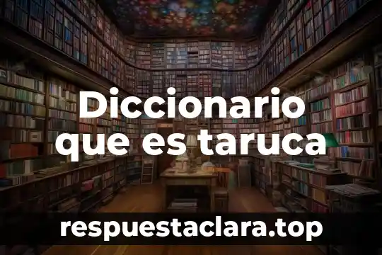 Diccionario que es taruca