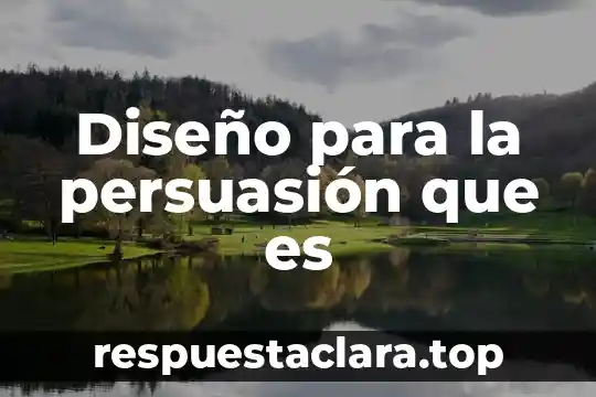 Diseño para la persuasión que es