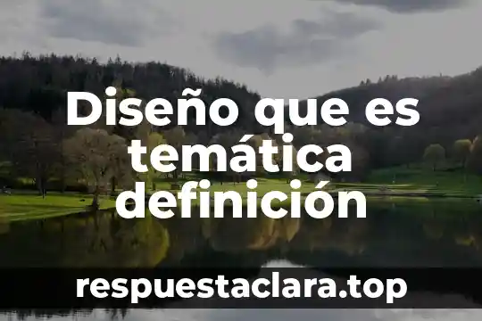 Diseño que es temática definición