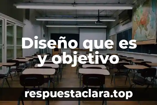 Diseño que es y objetivo