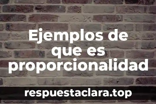 Ejemplos de que es proporcionalidad