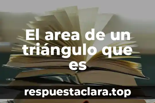 El area de un triángulo que es