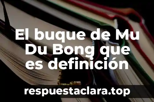 El buque de Mu Du Bong que es definición