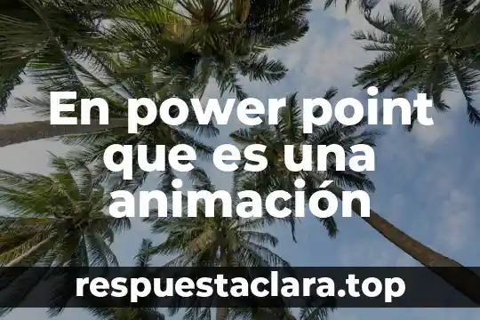 En power point que es una animación