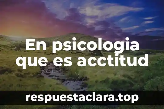 Que es un arquetipo psicologia 6 En psicologia que es acctitud