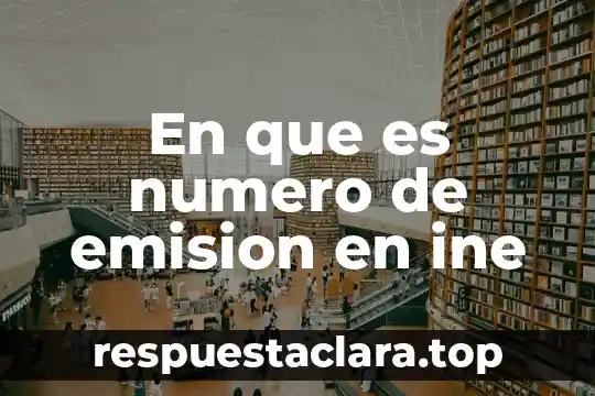 En que es numero de emision en ine