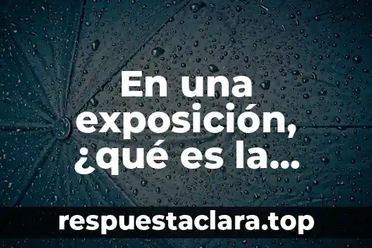 En una exposición, ¿qué es la parte del goal?