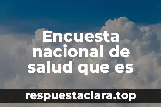 Encuesta nacional de salud que es