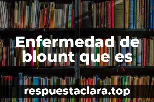 Enfermedad de blount que es