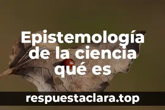 Epistemología de la ciencia qué es