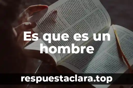 Que es significado y relaciones 3 Es que es un hombre