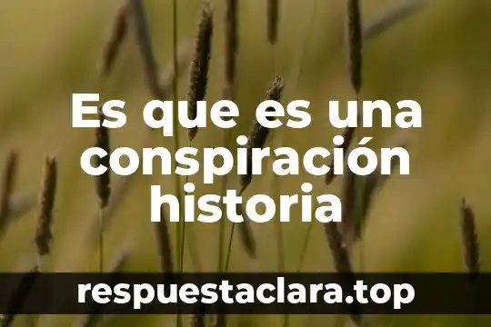 Que es el dolor de panza segun las creencias populares 8 Es que es una conspiración historia