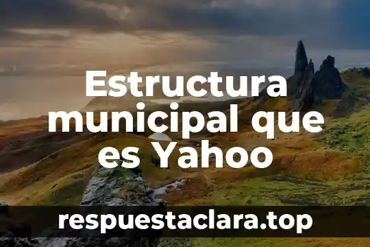 Estructura municipal que es Yahoo
