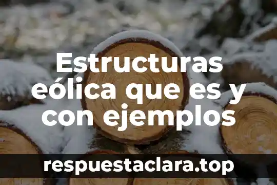 Que es un sobrenombre ejemplos 7 Estructuras eólica que es y con ejemplos