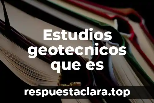 Estudios geotecnicos que es