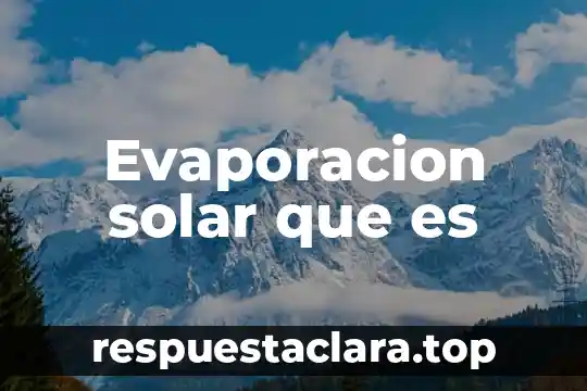 Que es el factor de planta central solar 5 Evaporacion solar que es