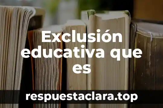 Exclusión educativa que es