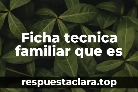Para que es importante una ficha de dactilar conclusión 5 Ficha tecnica familiar que es