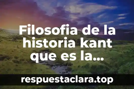 Filosofia de la historia kant que es la ilustracion