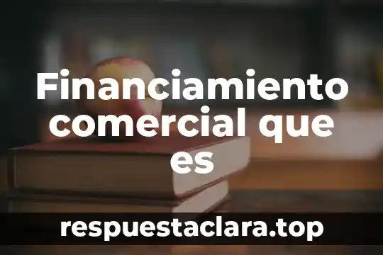 Financiamiento comercial que es