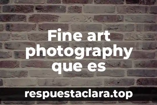 Fine art photography que es