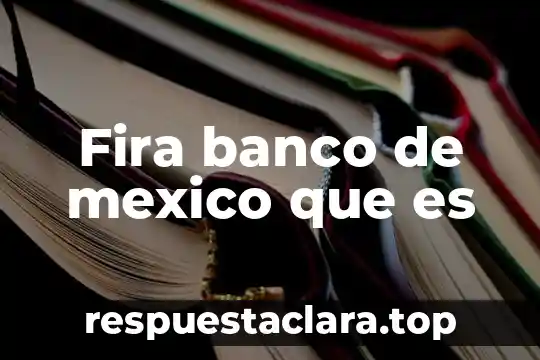 Fira banco de mexico que es