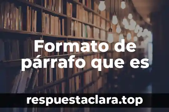 Formato de párrafo que es