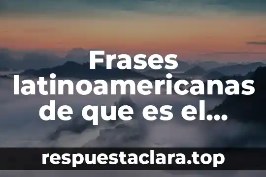 Qué es arte y tipos 5 Frases latinoamericanas de que es el arte