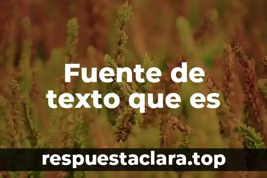 Que es una fuente de desarrollo y de empleo 3 Fuente de texto que es