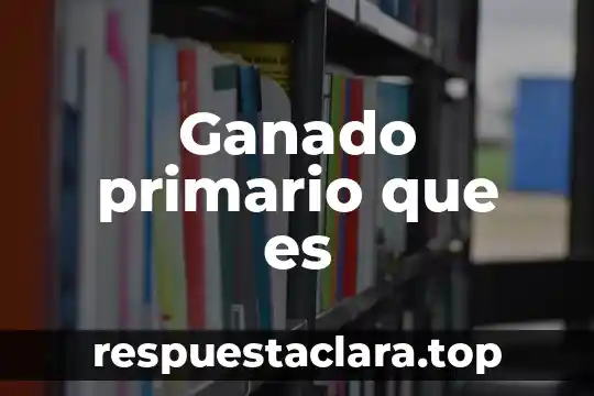 Qué es microelementos en la nutricion animal ganado 5 Ganado primario que es